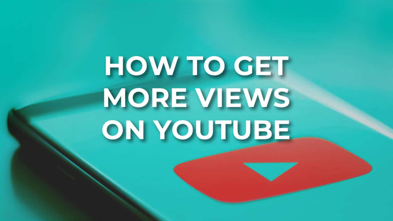 how to get more views on youtube
